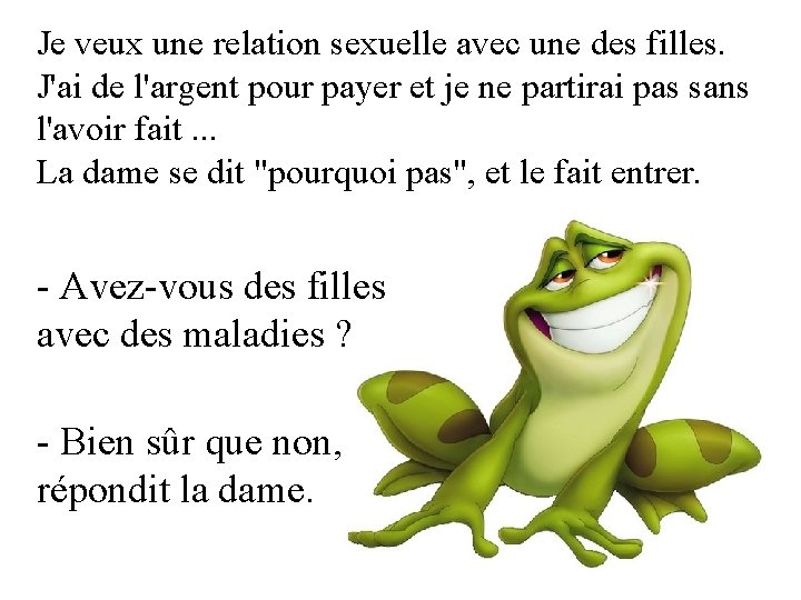 Je veux une relation sexuelle avec une des filles. J'ai de l'argent pour payer