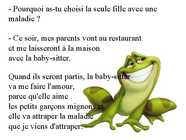 - Pourquoi as-tu choisi la seule fille avec une maladie ? - Ce soir,