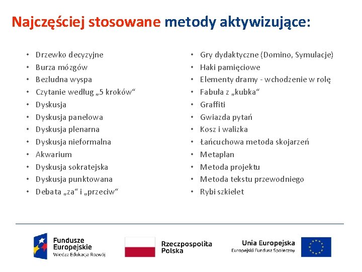 Najczęściej stosowane metody aktywizujące: • • • Drzewko decyzyjne Burza mózgów Bezludna wyspa Czytanie