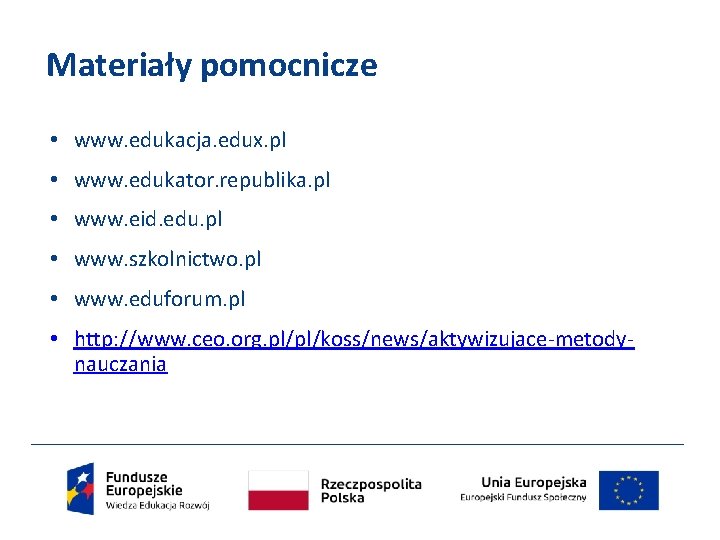 Materiały pomocnicze • www. edukacja. edux. pl • www. edukator. republika. pl • www.