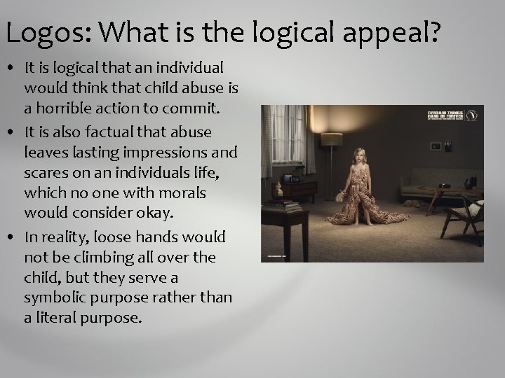 Logos: What is the logical appeal? • It is logical that an individual would