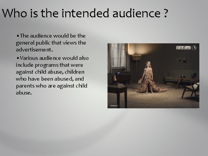 Who is the intended audience ? • The audience would be the general public