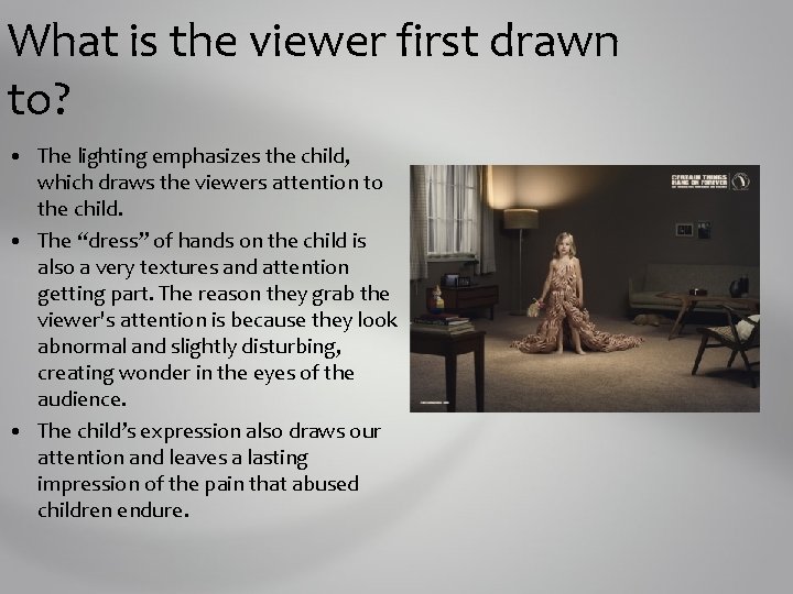 What is the viewer first drawn to? • The lighting emphasizes the child, which