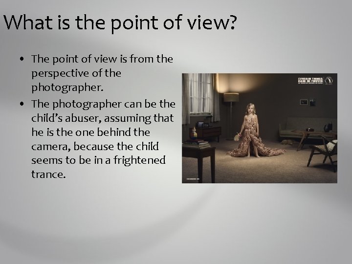 What is the point of view? • The point of view is from the