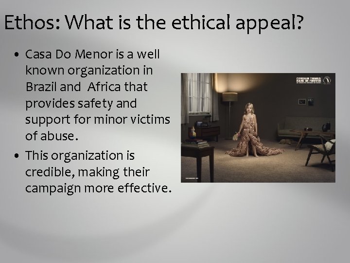 Ethos: What is the ethical appeal? • Casa Do Menor is a well known