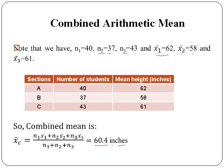 Combined Arithmetic Mean � Sections Number of students Mean height (inches) A 40 62