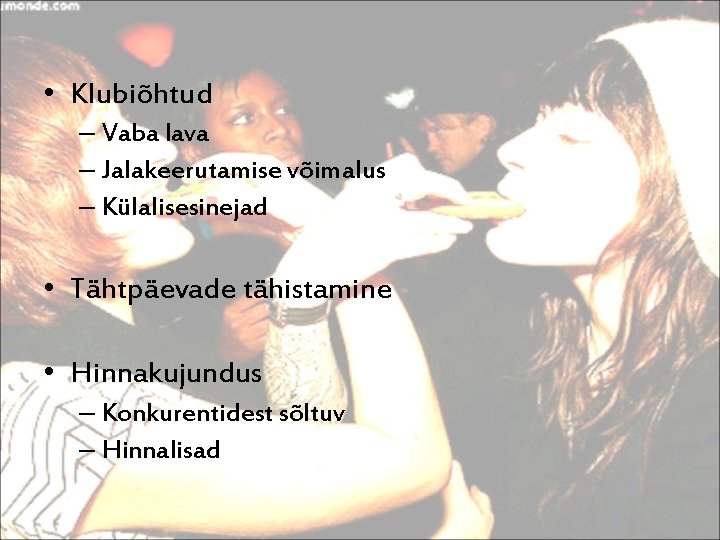  • Klubiõhtud – Vaba lava – Jalakeerutamise võimalus – Külalisesinejad • Tähtpäevade tähistamine
