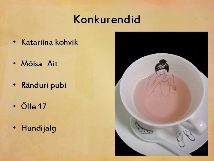 Konkurendid • Katariina kohvik • Mõisa Ait • Ränduri pubi • Õlle 17 •