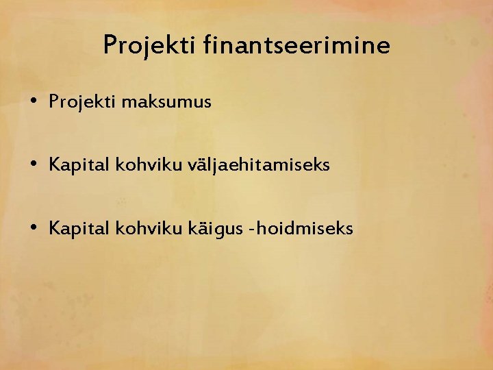 Projekti finantseerimine • Projekti maksumus • Kapital kohviku väljaehitamiseks • Kapital kohviku käigus -hoidmiseks