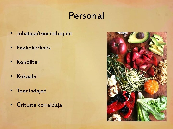Personal • Juhataja/teenindusjuht • Peakokk/kokk • Kondiiter • Kokaabi • Teenindajad • Ürituste korraldaja