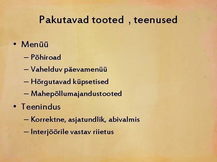 Pakutavad tooted , teenused • Menüü – Põhiroad – Vahelduv päevamenüü – Hõrgutavad küpsetised