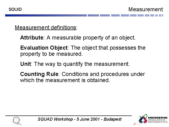 Measurement SQUID Measurement definitions: Attribute: A measurable property of an object. Evaluation Object: The