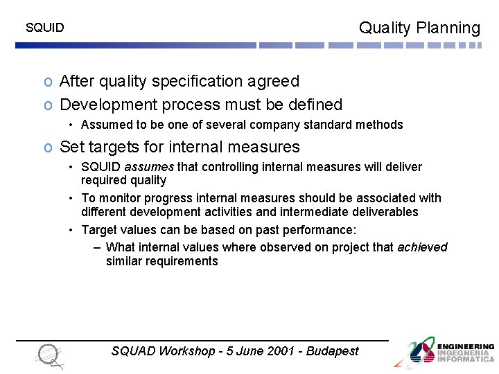 Quality Planning SQUID o After quality specification agreed o Development process must be defined