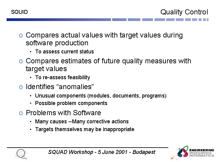 Quality Control SQUID o Compares actual values with target values during software production •