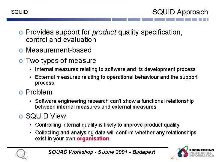 SQUID Approach SQUID o Provides support for product quality specification, control and evaluation o