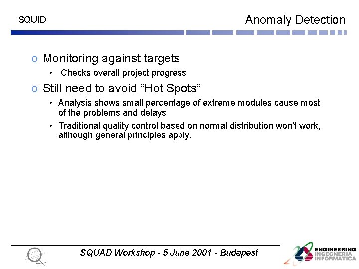 Anomaly Detection SQUID o Monitoring against targets • Checks overall project progress o Still