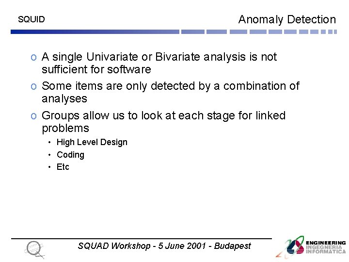 Anomaly Detection SQUID o A single Univariate or Bivariate analysis is not sufficient for