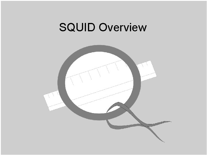 SQUID Overview 