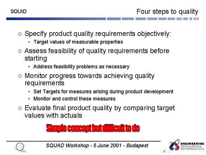 Four steps to quality SQUID o Specify product quality requirements objectively: • Target values