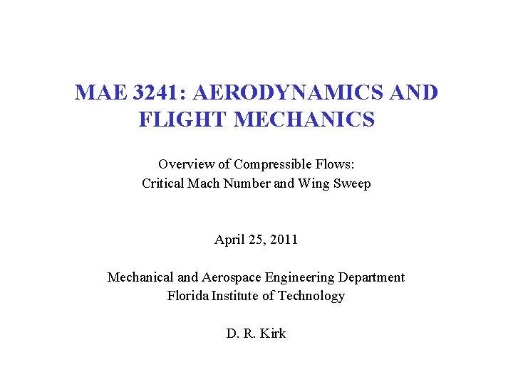 MAE 3241: AERODYNAMICS AND FLIGHT MECHANICS Overview of Compressible Flows: Critical Mach Number and