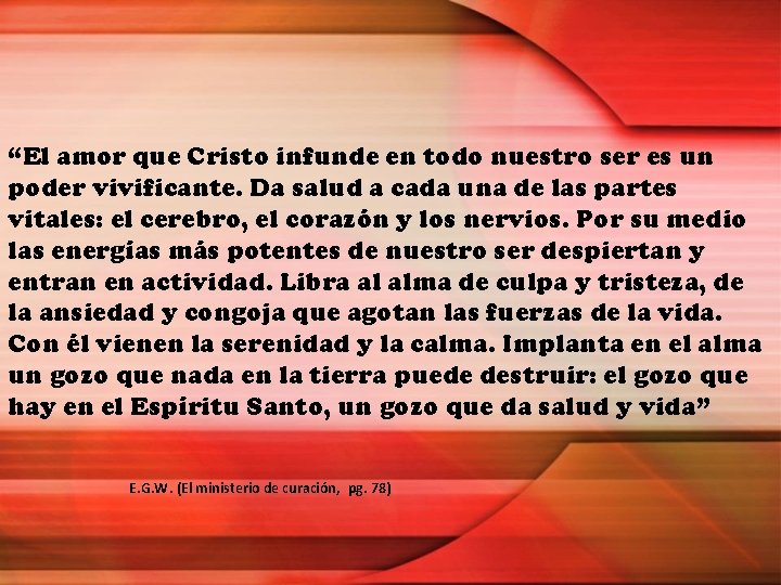 “El amor que Cristo infunde en todo nuestro ser es un poder vivificante. Da