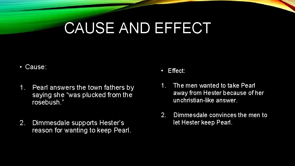 CAUSE AND EFFECT • Cause: 1. Pearl answers the town fathers by saying she