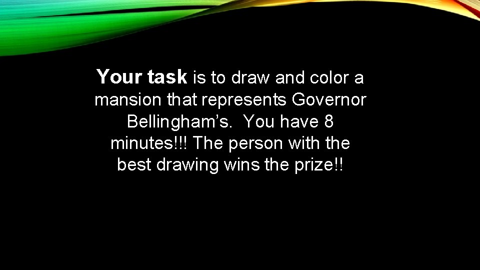 Your task is to draw and color a mansion that represents Governor Bellingham’s. You