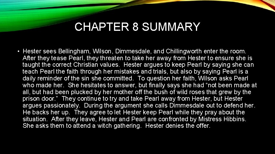 CHAPTER 8 SUMMARY • Hester sees Bellingham, Wilson, Dimmesdale, and Chillingworth enter the room.