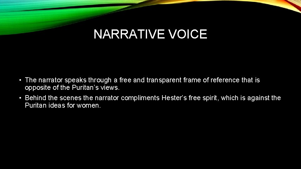 NARRATIVE VOICE • The narrator speaks through a free and transparent frame of reference