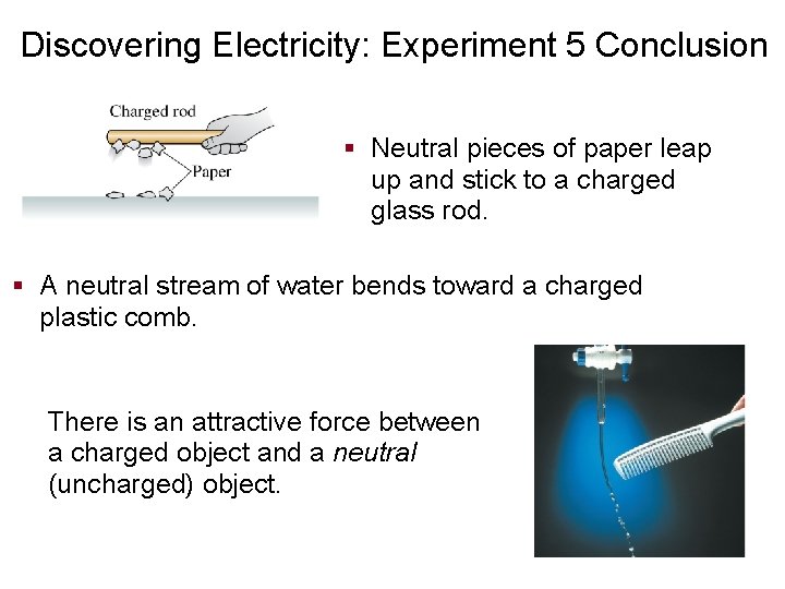 Discovering Electricity: Experiment 5 Conclusion § Neutral pieces of paper leap up and stick
