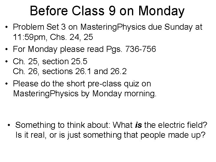 Before Class 9 on Monday • Problem Set 3 on Mastering. Physics due Sunday