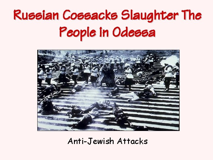 Russian Cossacks Slaughter The People in Odessa Anti-Jewish Attacks 