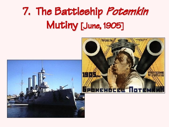 7. The Battleship Potemkin Mutiny [June, 1905] 
