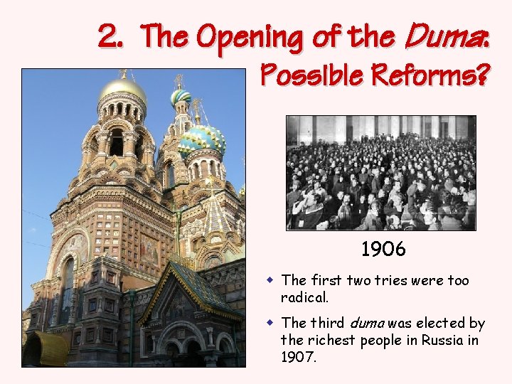 2. The Opening of the Duma: Possible Reforms? 1906 w The first two tries