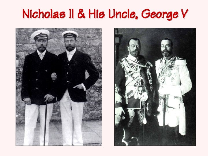 Nicholas II & His Uncle, George V 