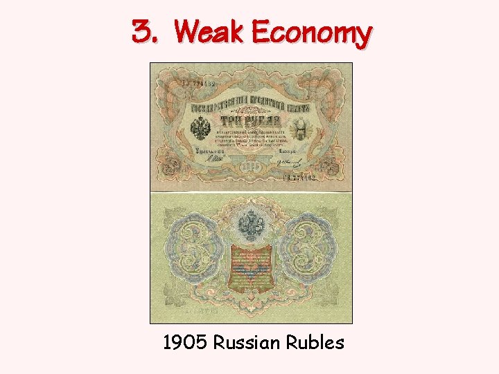 3. Weak Economy 1905 Russian Rubles 