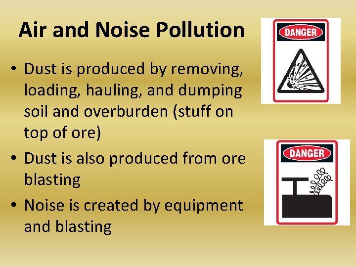 Air and Noise Pollution • Dust is produced by removing, loading, hauling, and dumping Air and Noise Pollution • Dust is produced by removing, loading, hauling, and dumping