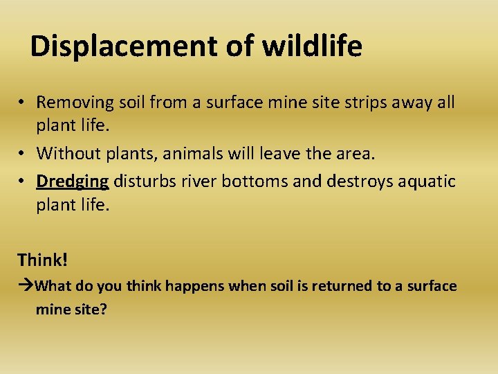 Displacement of wildlife • Removing soil from a surface mine site strips away all Displacement of wildlife • Removing soil from a surface mine site strips away all