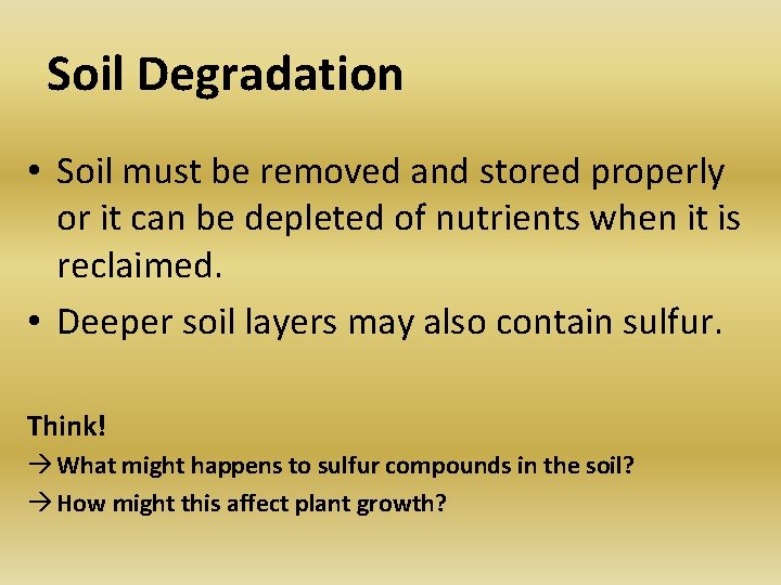 Soil Degradation • Soil must be removed and stored properly or it can be Soil Degradation • Soil must be removed and stored properly or it can be