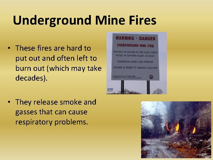 Underground Mine Fires • These fires are hard to put out and often left Underground Mine Fires • These fires are hard to put out and often left