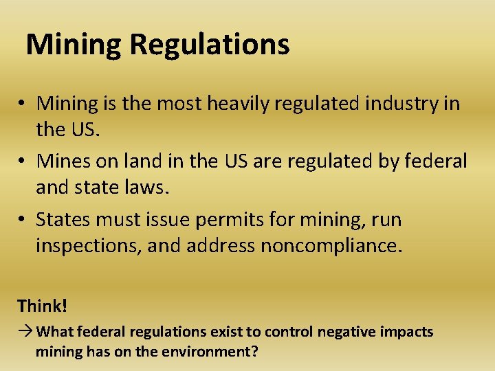 Mining Regulations • Mining is the most heavily regulated industry in the US. • Mining Regulations • Mining is the most heavily regulated industry in the US. •