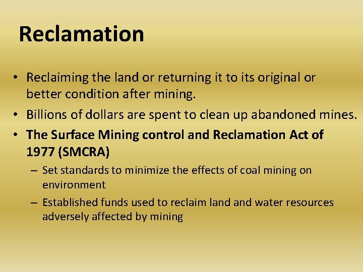 Reclamation • Reclaiming the land or returning it to its original or better condition Reclamation • Reclaiming the land or returning it to its original or better condition