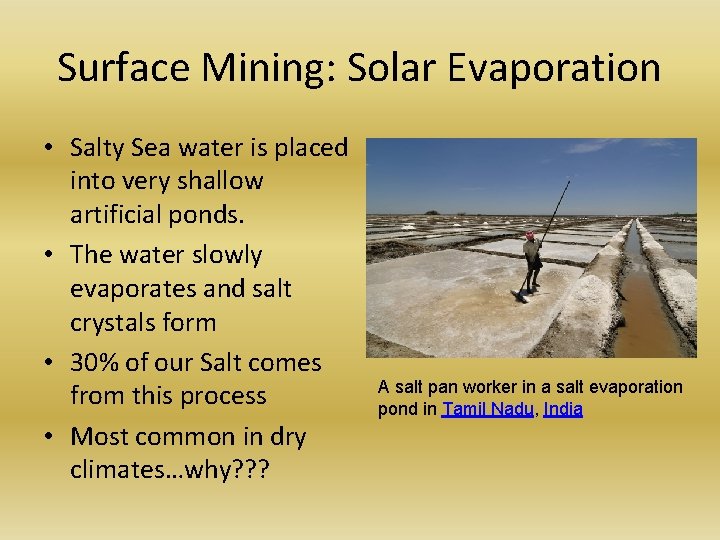 Surface Mining: Solar Evaporation • Salty Sea water is placed into very shallow artificial Surface Mining: Solar Evaporation • Salty Sea water is placed into very shallow artificial