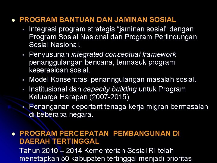l PROGRAM BANTUAN DAN JAMINAN SOSIAL § Integrasi program strategis “jaminan sosial” dengan Program