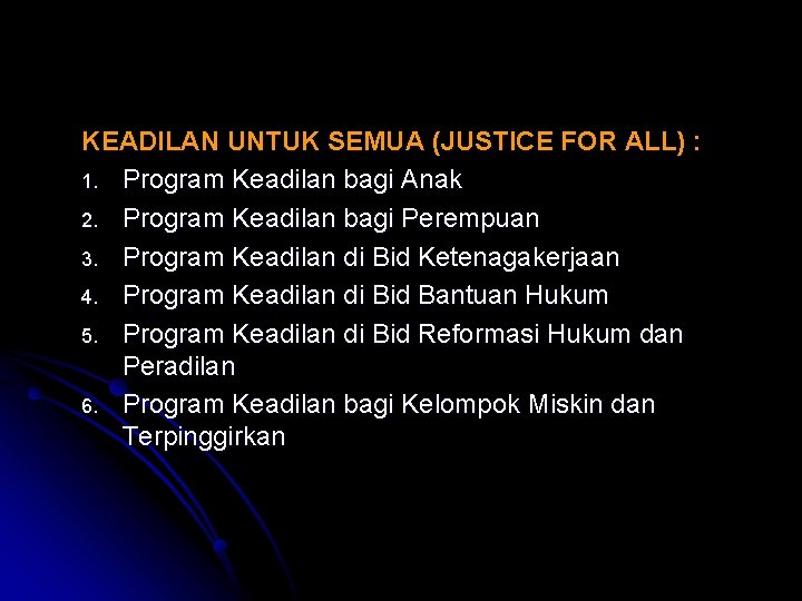 KEADILAN UNTUK SEMUA (JUSTICE FOR ALL) : 1. Program Keadilan bagi Anak 2. Program