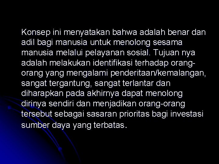 Konsep ini menyatakan bahwa adalah benar dan adil bagi manusia untuk menolong sesama manusia