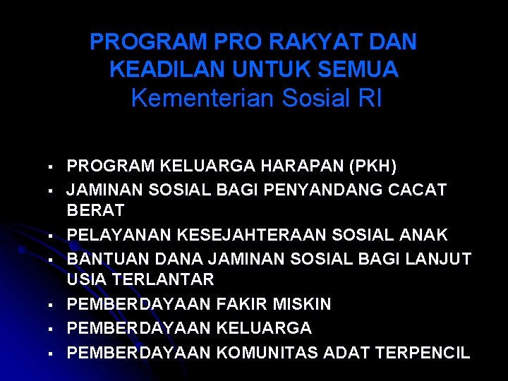 PROGRAM PRO RAKYAT DAN KEADILAN UNTUK SEMUA Kementerian Sosial RI § § § §