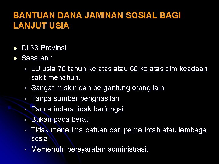 BANTUAN DANA JAMINAN SOSIAL BAGI LANJUT USIA l l Di 33 Provinsi Sasaran :