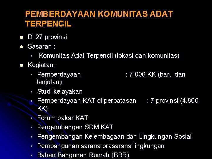 PEMBERDAYAAN KOMUNITAS ADAT TERPENCIL l l l Di 27 provinsi Sasaran : § Komunitas