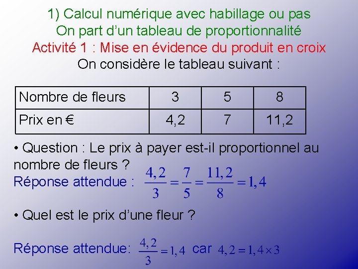 1) Calcul numérique avec habillage ou pas On part d’un tableau de proportionnalité Activité